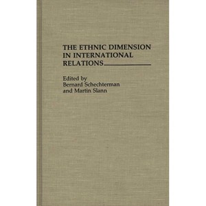 The Ethnic Dimension in International Relations - (312) by  Bernard Schechterman & Martin Slann (Hardcover) - 1 of 1