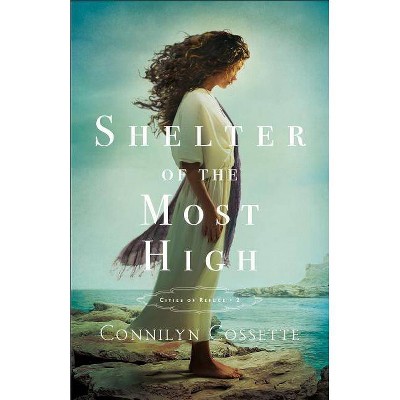  Shelter of the Most High - (Cities of Refuge) by  Connilyn Cossette (Paperback) 