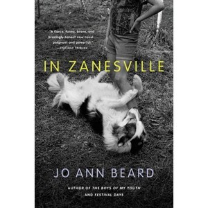 In Zanesville - by  Jo Ann Beard (Paperback) - 1 of 1