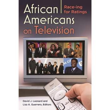 African Americans on Television - by  David J Leonard & Lisa Guerrero (Hardcover)