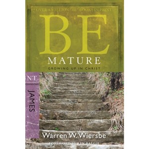 Be Mature - (Be Series Commentary) by  Warren W Wiersbe (Paperback) - 1 of 1