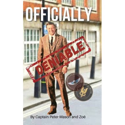 Officially Deniable - by  Captain Peter Mason & Zoë (Hardcover)