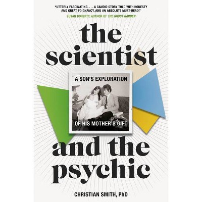 The Scientist and the Psychic - by  Christian Smith (Paperback)