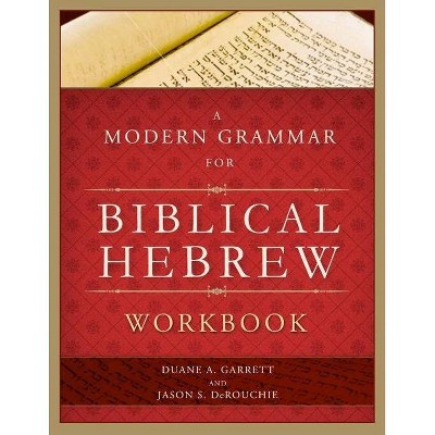 A Modern Grammar for Biblical Hebrew Workbook - by  Duane A Garrett & Jason S Derouchie (Paperback)