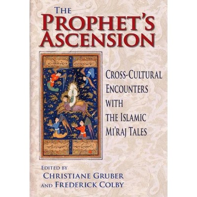 The Prophet's Ascension - by  Christiane Gruber & Frederick S Colby (Hardcover)