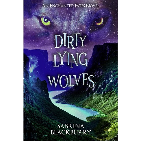 Dirty Lying Wolves - (Enchanted Fates) by  Sabrina Blackburry (Hardcover) - image 1 of 1