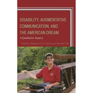 Disability, Augmentative Communication, and the American Dream - by  Ronald J Berger & Jon A Feucht & Jennifer Flad (Hardcover) - 1 of 1