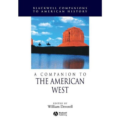 A Companion to the American West - (Wiley Blackwell Companions to American History) by  William Deverell (Paperback)