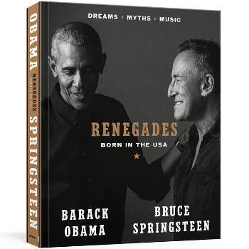 Renegades: Born in the USA - by Barack Obama & Bruce Springsteen (Hardcover)