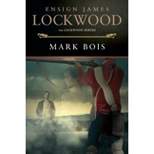 Ensign James Lockwood - by  Mark Bois (Paperback)