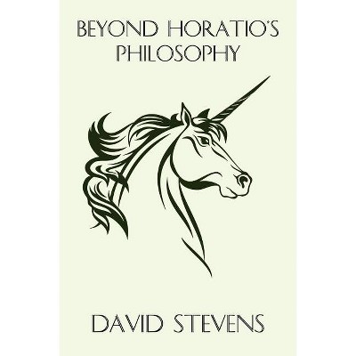 Beyond Horatio's Philosophy - by  David Stevens (Paperback)