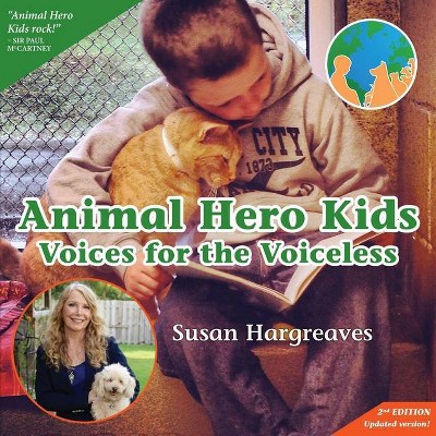 Animal Hero Kids - Voices for the Voiceless - 2nd Edition by  Susan Hargreaves (Paperback)