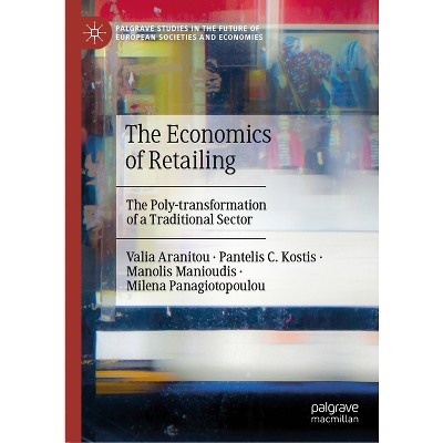 The Economics of Retailing - (Palgrave Studies in the Future of European Societies and Economies) (Hardcover)