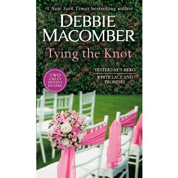 Tying the Knot: A 2-In-1 Collection - by  Debbie Macomber (Paperback)