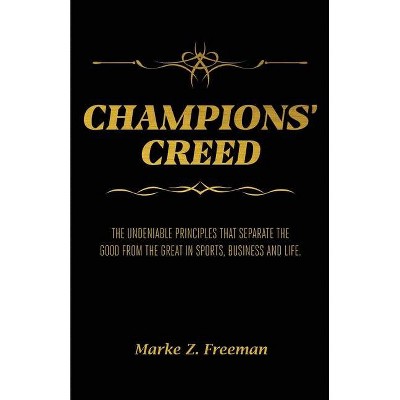 CHAMPIONS' Creed - by  Marke Z Freeman (Paperback)