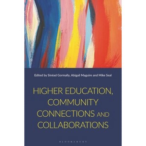 Higher Education, Community Connections and Collaborations - by  Sinéad Gormally & Abigail Maguire & Mike Seal (Hardcover) - 1 of 1