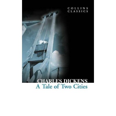 A Tale of Two Cities - (Collins Classics) by  Charles Dickens (Paperback)