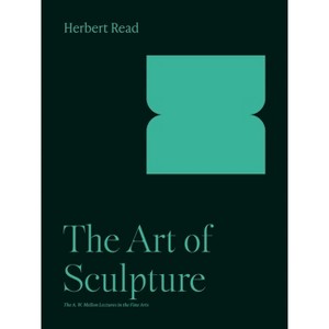 The Art of Sculpture - by  Herbert Read (Paperback) - 1 of 1