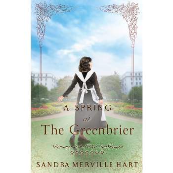 A Spring at The Greenbrier - (Romance at the Gilded Age Resorts) by  Sandra Merville Hart (Paperback)