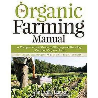 The Organic Farming Manual - by  Ann Larkin Hansen (Paperback)