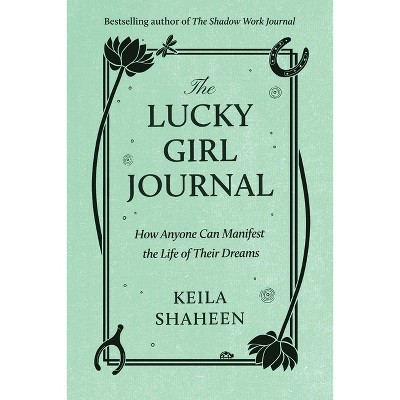 Lucky Girl Journal - by Keila Shaheen (Hardcover)