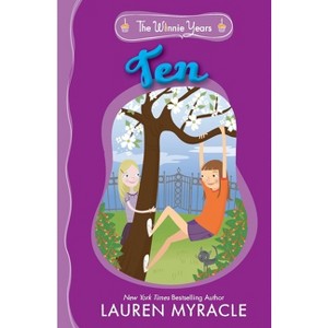 Ten - (Winnie Years) by  Lauren Myracle (Paperback) - 1 of 1