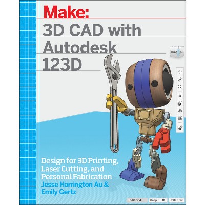 3D CAD with Autodesk 123D - by  Jesse Harrington Au & Emily Gertz (Paperback)