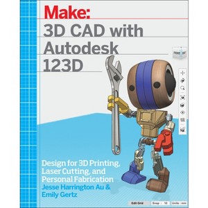 3D CAD with Autodesk 123D - by  Jesse Harrington Au & Emily Gertz (Paperback) - 1 of 1