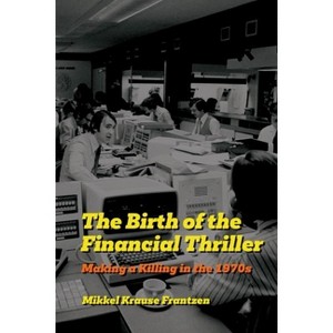 The Birth of the Financial Thriller - by  Mikkel Krause Frantzen (Hardcover) - 1 of 1