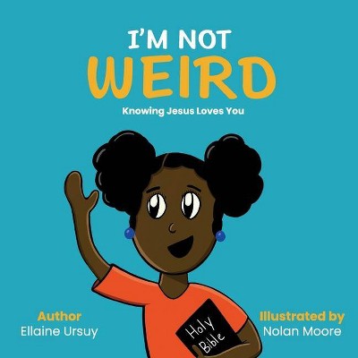 I'm Not Weird - by  Ellaine Ursuy (Paperback)