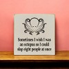 Slickblue Humorous Octopus Quote Wood Sign, Solid Pine, Wall or Shelf Decoration, Rustic Look, 7x7, Various Colors - 2 of 3