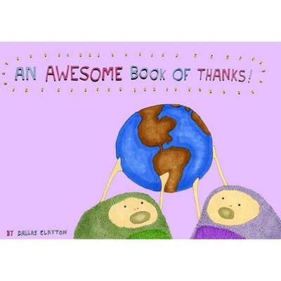 An Awesome Book of Thanks! - by  Dallas Clayton (Hardcover)