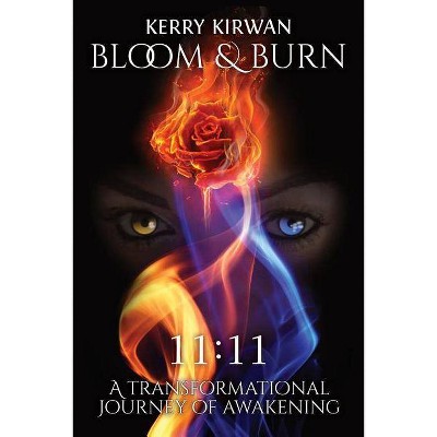 Bloom & Burn - by  Kerry L Kirwan (Paperback)