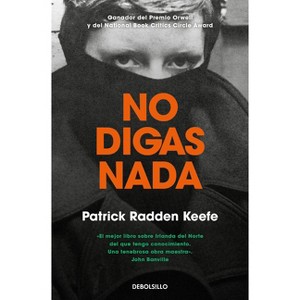 No Digas NADA / Say Nothing - by  Patrick Radden Keefe (Paperback) - 1 of 1