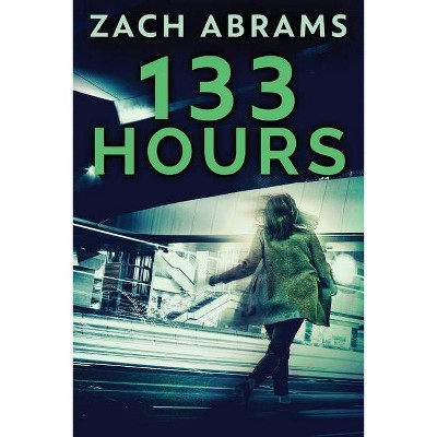 133 Hours - Large Print by  Zach Abrams (Paperback)