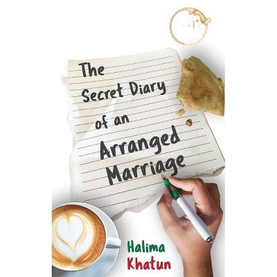 The Secret Diary of an Arranged Marriage - by  Halima Khatun (Paperback)