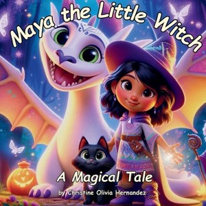 Maya the Little Witch - by  Christine Olivia Hernandez (Paperback) - 1 of 1
