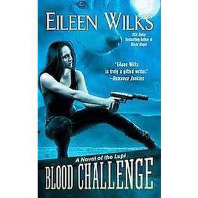  Blood Challenge - (Novels of the Lupi) by  Eileen Wilks (Paperback) 