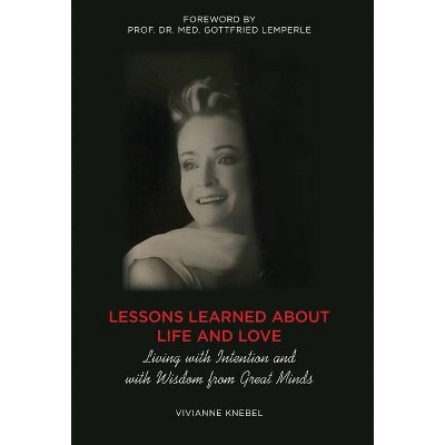 Lessons Learned About Life and Love - by  Vivianne Knebel (Hardcover)