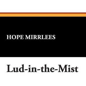Lud-In-The-Mist - by Hope Mirrlees - 1 of 1