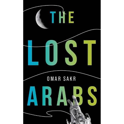  The Lost Arabs - by  Omar Sakr (Paperback) 