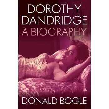 Dorothy Dandridge - by  Donald Bogle (Paperback)