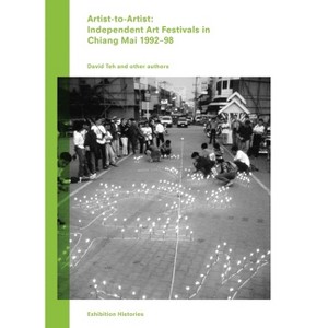 Artist-To-Artist: Independent Art Festivals in Chiang Mai 1992-98 - by  David Teh (Paperback) - 1 of 1
