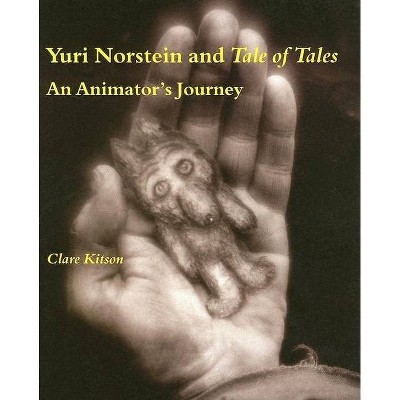 Yuri Norstein and Tale of Tales - by  Clare Kitson (Paperback)