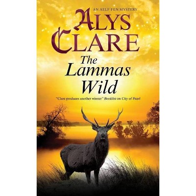 The Lammas Wild - (Aelf Fen Mystery) by  Alys Clare (Hardcover)