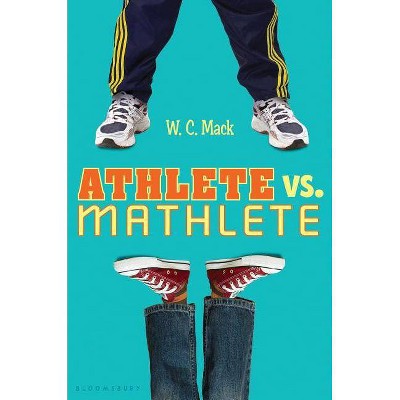 Athlete vs. Mathlete - by  W C Mack (Hardcover)