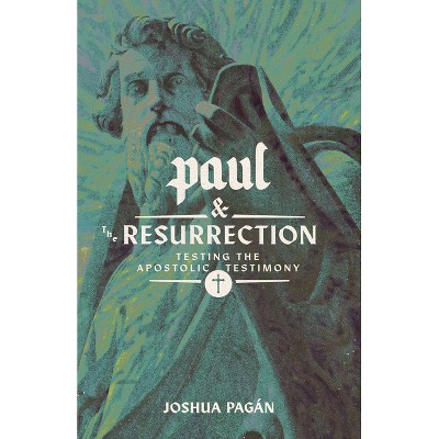 Paul and the Resurrection - by  Joshua Pagán (Paperback)