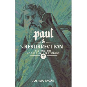 Paul and the Resurrection - by  Joshua Pagán (Paperback) - 1 of 1