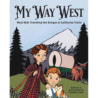 My Way West - by  Elizabeth Goss (Hardcover)