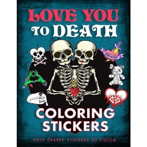 Love You to Death Coloring Stickers - by  Editors of Thunder Bay Press (Paperback) - 1 of 1